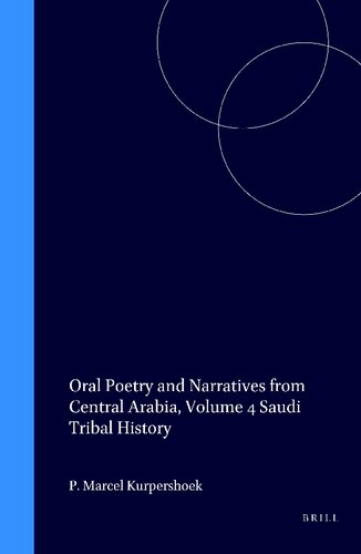 Oral Poetry and Narratives from Central Arabia, Volume 3 Bedouin Poets of the Dawāsir Tribe: Between Nomadism and Settlement in Southern Najd (Studies in Arabic Literature)