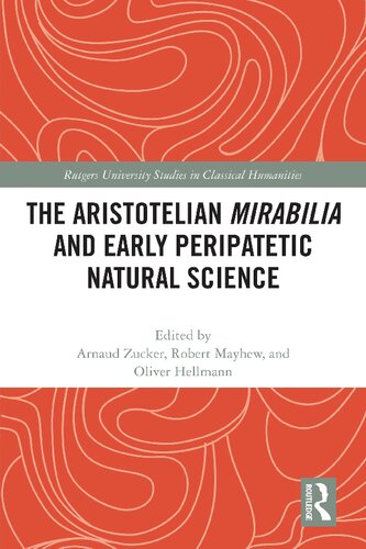 The Aristotelian Mirabilia and Early Peripatetic Natural Science (Rutgers University Studies in Classical Humanities)