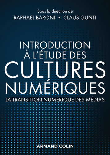 Introduction à l'étude des cultures numériques: La transition numérique des médias