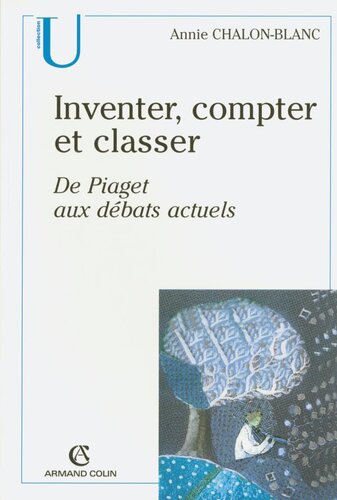 Inventer, compter et classer: De Piaget aux débats actuels