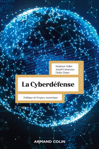 La Cyberdéfense - 2e éd.: Politique de l'espace numérique