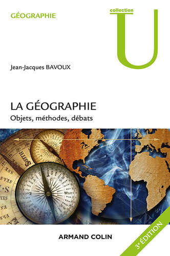 La géographie - 3e éd.: Objet, méthodes, débats