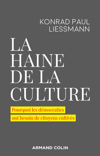 La haine de la culture: Pourquoi les démocraties ont besoin de citoyens cultivés