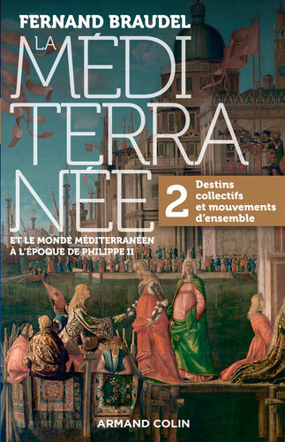 La Méditerranée et le monde méditerranéen au temps de Philippe II - Tome 2: 2. Destins collectifs et mouvements d'ensemble