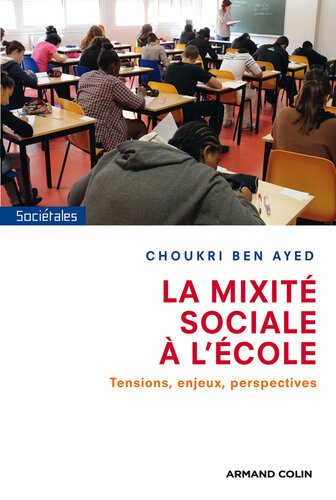 La mixité sociale à l'école: Tensions, enjeux, perspectives