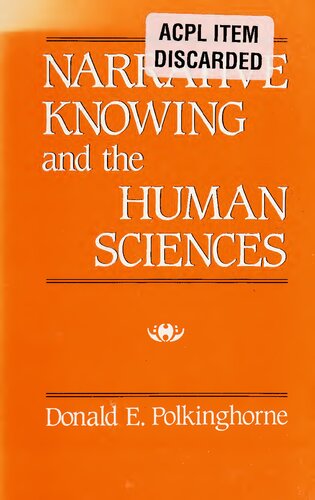 Narrative Knowing and the Human Sciences (Suny Series in Philosophy of the Social Sciences)