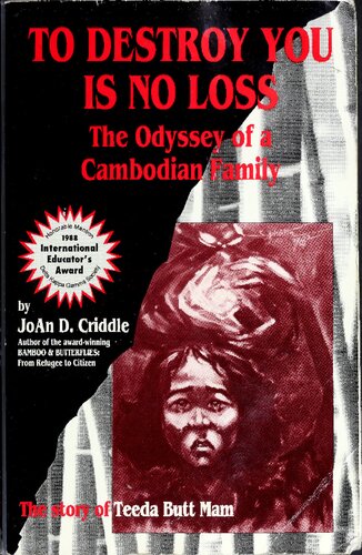 To Destroy You Is No Loss: The Odyssey of a Cambodian Family