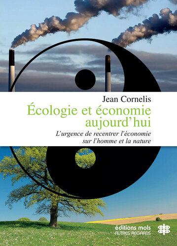 Écologie et économie aujourd'hui - L'urgence de recentrer l'économie sur l'homme et la nature: L'urgence de recentrer l'économie sur l'homme et la nature (essai)