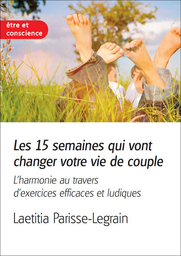 Les 15 semaines qui vont changer votre vie de couple: L'harmonie au travers d'exercices efficaces et ludiques