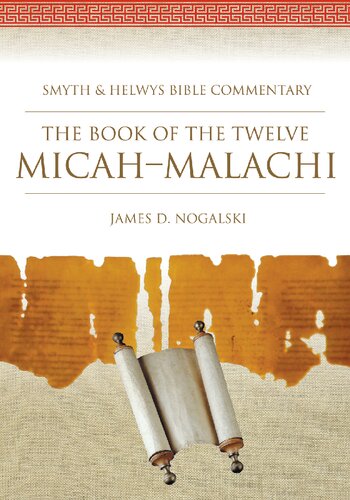 The Book of the Twelve: Micah-Malachi (Smyth & Helwys Bible Commentary series)