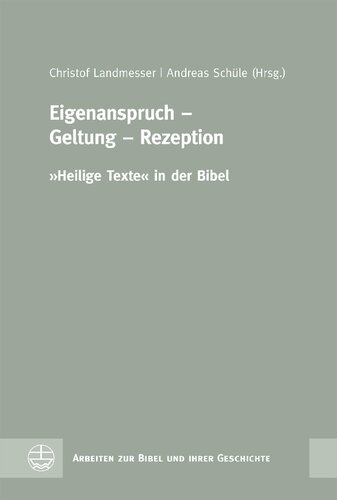 Eigenanspruch - Geltung - Rezeption: »Heilige Texte« in der Bibel