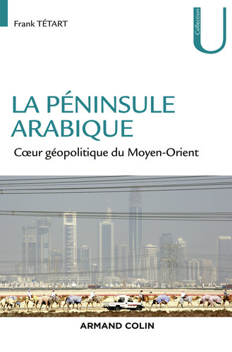 La péninsule arabique: Coeur géopolitique du Moyen-Orient
