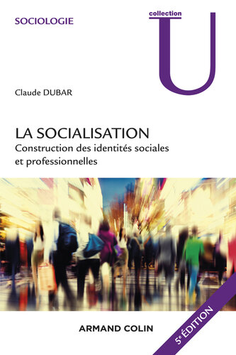 La socialisation - 5e édition: Construction des identités sociales et professionnelles