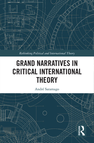 Grand Narratives in Critical International Theory (Rethinking Political and International Theory)