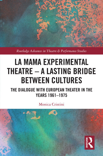 La MaMa Experimental Theatre – A Lasting Bridge Between Cultures (Routledge Advances in Theatre & Performance Studies)