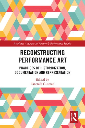 Reconstructing Performance Art (Routledge Advances in Theatre & Performance Studies)