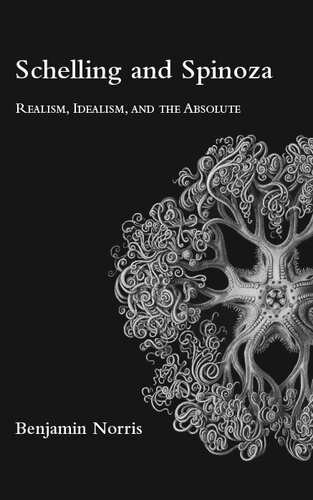 Schelling and Spinoza: Realism, Idealism, and the Absolute