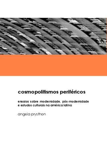 Cosmopolitismos periféricos: ensaios sobre modernidade, pós-modernidade e estudos culturais na América Latina