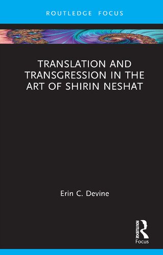 Translation and Transgression in the Art of Shirin Neshat (Routledge Focus on Art History and Visual Studies)