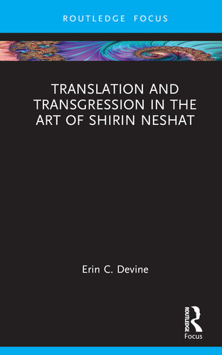 Translation and Transgression in the Art of Shirin Neshat (Routledge Focus on Art History and Visual Studies)