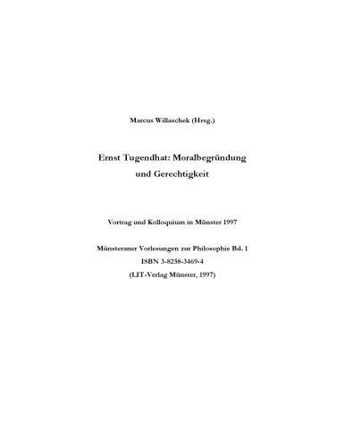 Ernst Tugendhat: Moralbegrundung und Gerechtigkeit: Vortrag und Kolloquium in Munster 1997