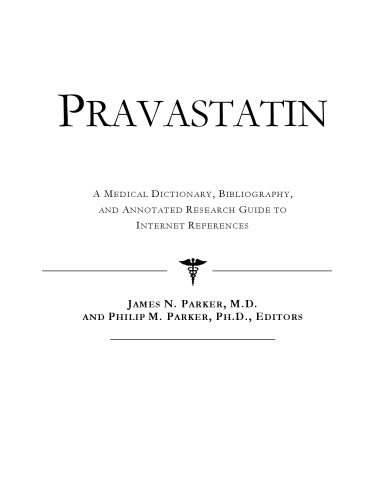 Pravastatin - A Medical Dictionary, Bibliography, and Annotated Research Guide to Internet References