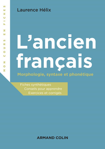 L'ancien français: Morphologie, syntaxe et phonétique