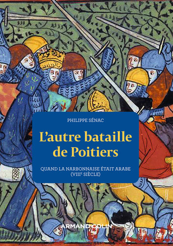 L'autre bataille de Poitiers: Quand la Narbonnaise était arabe (VIIIe siècle)