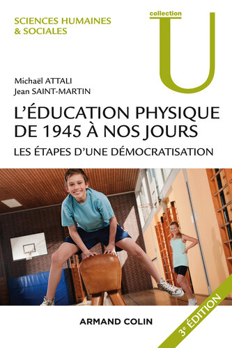 L'éducation physique de 1945 à nos jours - 3e éd.: Les étapes d'une démocratisation