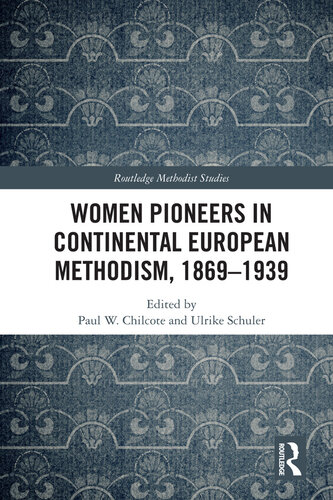 Women Pioneers in Continental European Methodism, 1869-1939 (Routledge Methodist Studies Series)
