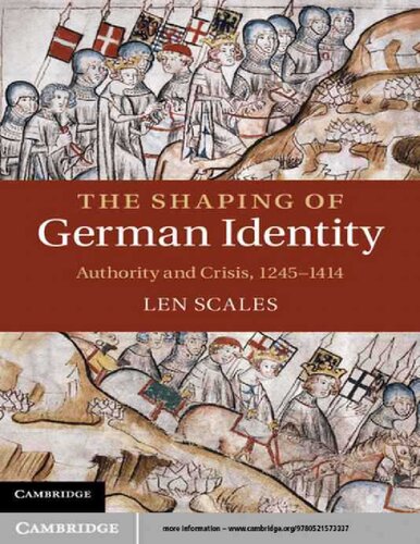 The Shaping of German Identity Authority and Crisis, 1245–1414