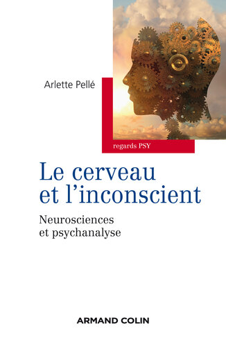 Le cerveau et l'inconscient: Neurosciences et psychanalyse