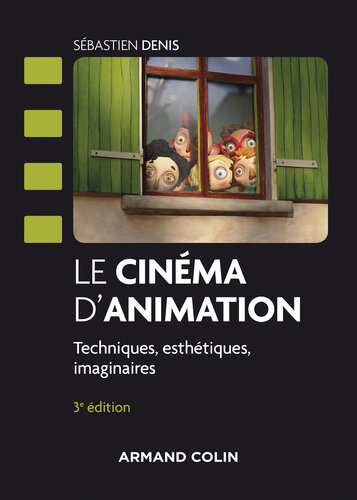 Le cinéma d'animation - 3e éd.: Techniques, esthétiques, imaginaires