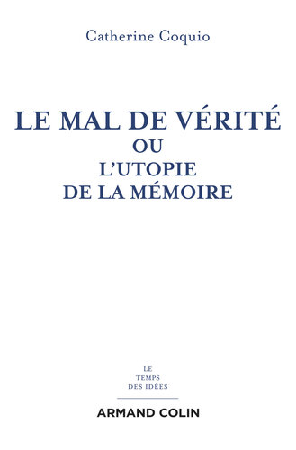 Le mal de vérité: Ou l'utopie de la mémoire