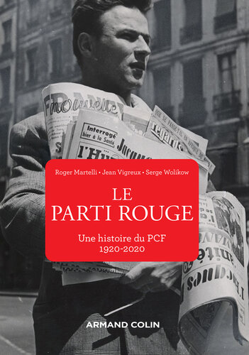 Le Parti rouge: Une histoire du PCF 1920-2020