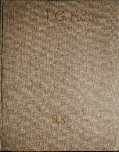 Johann Gottlieb Fichte: Gesamtausgabe Reihe II Nachgelassene Schriften. Band 8 Nachgelassene Schriften 1804