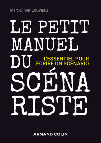 Le petit manuel du scénariste: L'essentiel pour écrire un scénario