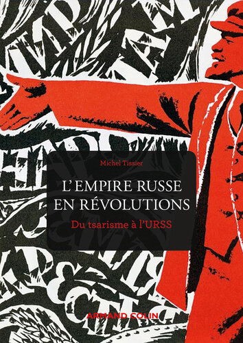 L'Empire russe en révolutions: Du tsarisme à l'URSS