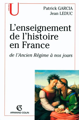 L'enseignement de l'histoire en France: de l'Ancien Régime à nos jours
