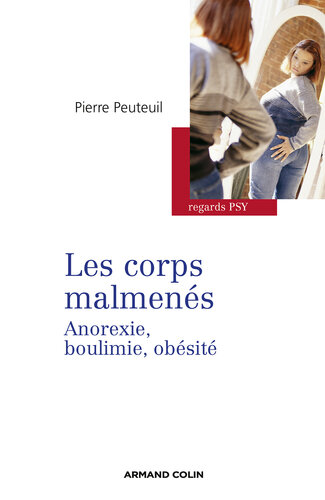 Les corps malmenés: Anorexie, boulimie, obésité