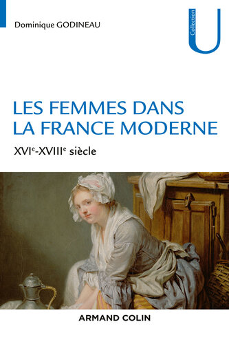 Les femmes dans la France moderne: XVIe-XVIIIe siècle