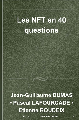 Les NFT en 40 questions: Des réponses claires et détaillées pour comprendre les Non Fungible Tokens