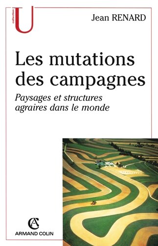 Les mutations des campagnes: Paysages et structures agraires dans le monde
