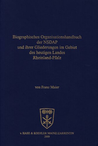 Biographisches Organisationshandbuch der NSDAP und ihrer Gliederungen im Gebiet des heutigen Landes Rheinland-Pfalz