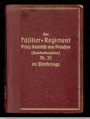 Das Füsilier-Regiment Prinz Heinrich von Preußen (Brandenburgisches) Nr. 35 im Weltkriege