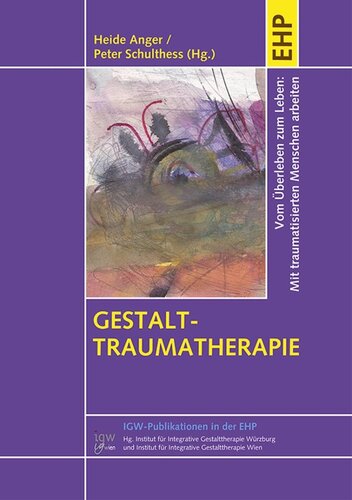 Gestalt-Traumatherapie | Vom Überleben zum Leben: Mit traumatisierten Menschen arbeiten