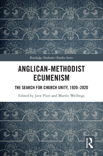 Anglican-Methodist Ecumenism: The Search for Church Unity, 1920-2020