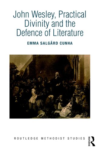 John Wesley, Practical Divinity and the Defence of Literature (Routledge Methodist Studies Series)