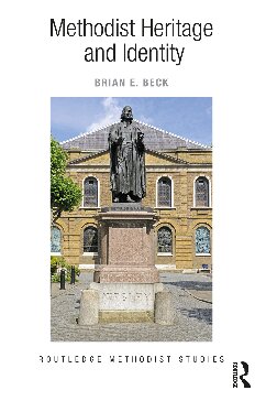 Methodist Heritage and Identity (Routledge Methodist Studies Series)