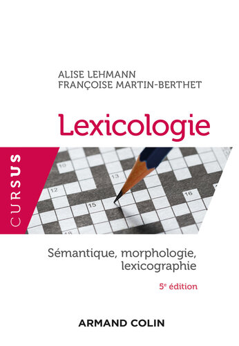 Lexicologie - 5e éd.: Sémantique, morphologie et lexicographie